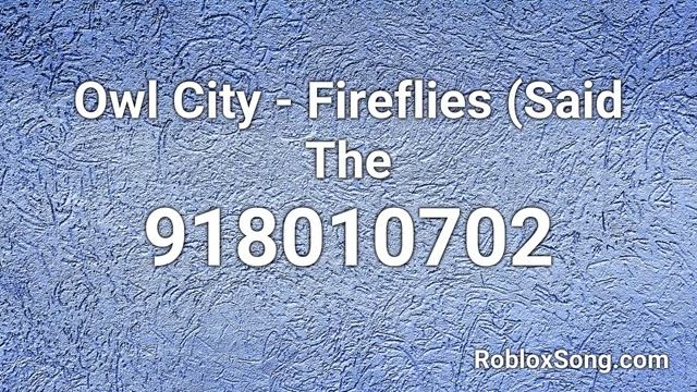 Owl City - Fireflies (Said The Roblox ID - Roblox Music Code смотреть онлайн