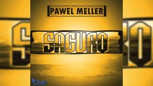 Pawel Meller - Saguro (Original Mix) // BLUE DESTINATION //