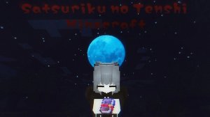 Satsuriku no Tenshi ( Ангел Кровопролития) ( Minecraft )