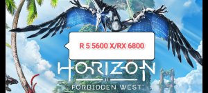 Horizon Forbidden West Complete Edition - RX 6800/R 5 5600 X