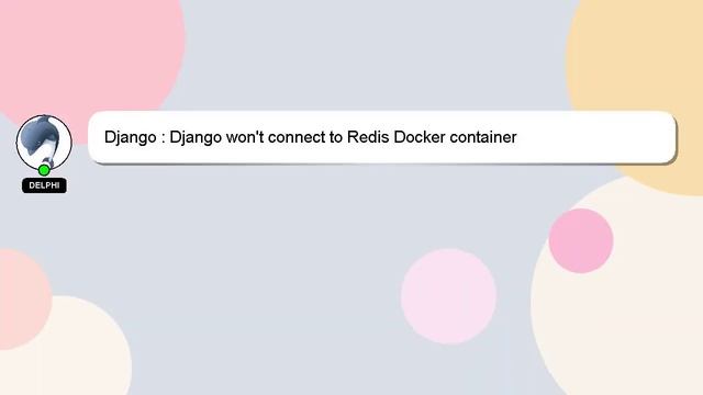 Django : Django won't connect to Redis Docker container смотреть онлайн