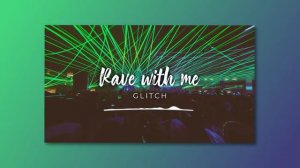 🎉 Музыка без авторских прав — Rave & Electronic (Royalty Free Music) - 'RAVE WITH ME' by Glitch