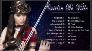 Caitlin De Ville Instrumental Violin ♥️♥️♥️  Caitlin De Ville Greatest Hits 2022 ♥️♥️♥️