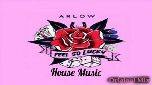 ??ТОП Музыка 2023? ✨Arlow - Feel So Lucky✨
?Новинки 2023? House❤️