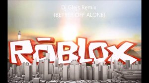 ROBLOX Better off Alone [REVERSED]