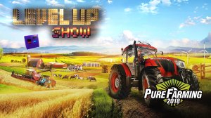 Level Up show, 3 сезон, 15 серия. Обзор Pure Farming 2018