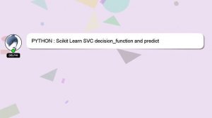 PYTHON : Scikit Learn SVC decision_function and predict