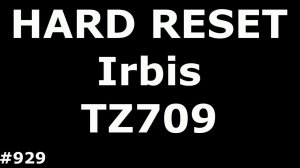 Сброс настроек Irbis TZ709 (Hard Reset Irbis TZ709)