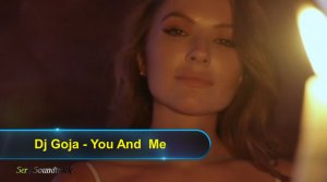 ?► Dj Goja - You And  Me  ?✅