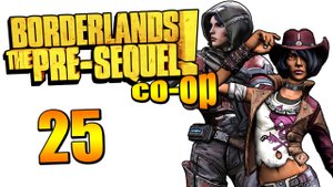 Borderlands: The Pre-Sequel! - Кооператив - Прохождение игры на русском [#25] | PC (2015 г.)