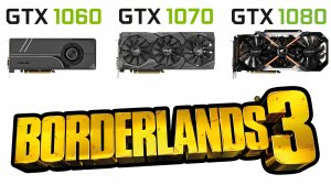 GTX 1060 vs GTX 1070 vs GTX 1080 + i9 9900k в Borderlands 3