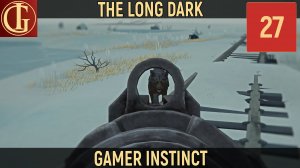 ПРОХОЖДЕНИЕ LONG DARK ЧАСТЬ 27 - ОХОТА НА ВОЛКОВ