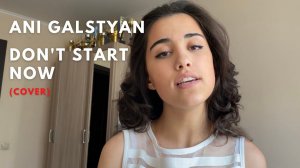 ANI GALSTYAN - Don't Start Now (Dua Lipa cover)