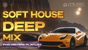 Deep music for drivers | Расслабляющая мягкая хаус-музыка для вождения