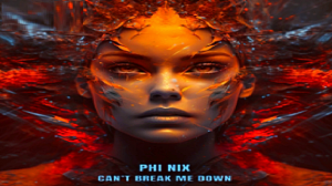 ??PHI NIX - Can't Break Me Down??