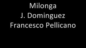 Milonga - J. Dominguez - played by Francesco Pellicano