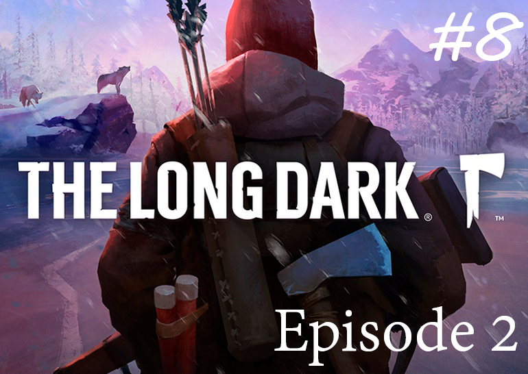 The Long Dark. Episode 2. #8. Сломанное копье на медведя.