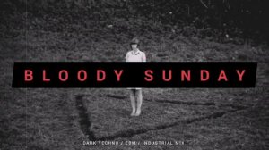 Dark Techno / EBM / Industrial Mix 'BLOODY SUNDAY' | Dark Electro Music