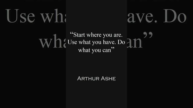 Arthur Ashe | Start  where you are...