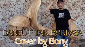 DANDUT TAK BERDAYA cover by Bony