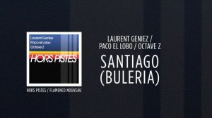 Laurent Geniez / Paco El Lobo/ Octave Z - Santiago Buleria [Hors Pistes / Flamenco nouveau] ☆☆☆☆☆