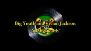 Big Youth and Vivian Jackson - Yabby Youth