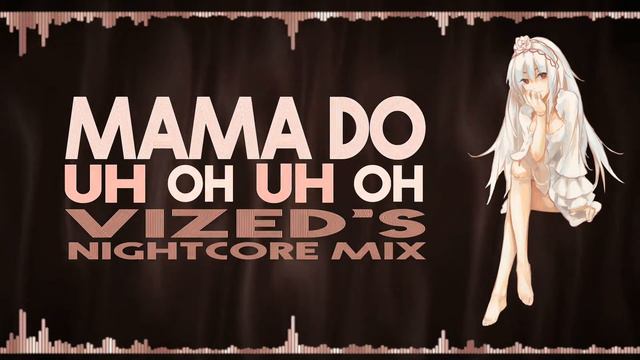 [Nightcore] Pixie Lott - Mama Do (Vized's Mix) смотреть онлайн