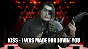 Kiss - I was made for loving you