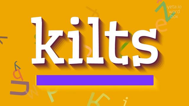 HOW TO SAY KILTS? kilts