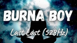 Burna Boy - Last Last (528Hz)