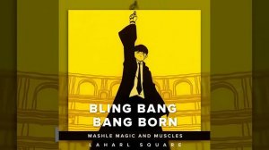Bling Bang Bang Born (From "Mashle Magic and Muscles")