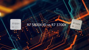 Ryzen 7 5800X3D vs Ryzen 7 3700X