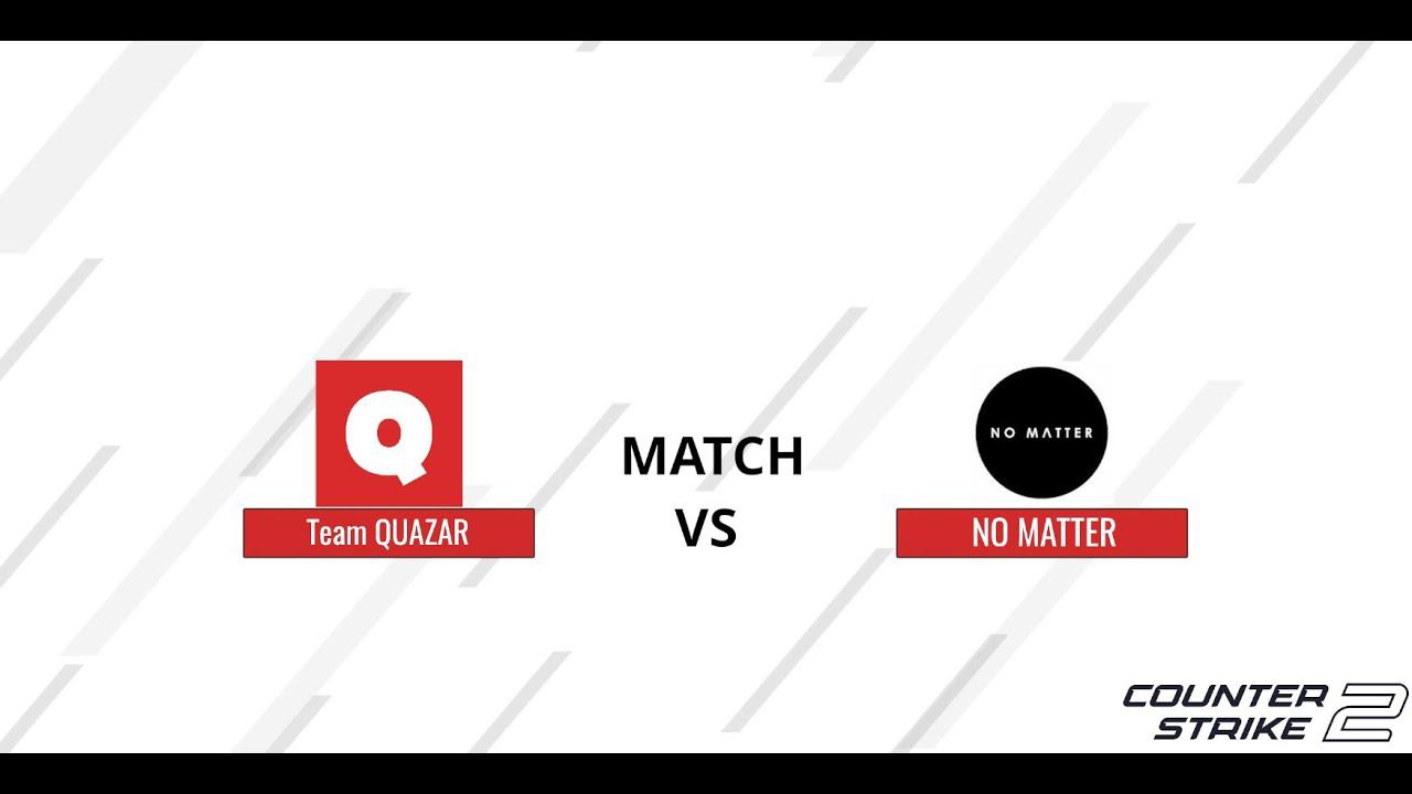 Team QUAZAR vs NO MATTER /bo1/ Esea Main / 23.05 / #cs2 / JUMPERRR