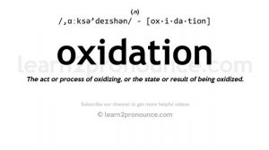 Pronunciation of Oxidation | Definition of Oxidation