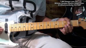 I WILL ALWAYS LOVE YOU Whitney Houston Electric Guitar Cover - LESSON LINK BELOW@EricBlackmonGuitar