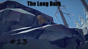 The Long Dark #13 Я кузнец и стрелец