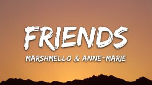 Marshmello & Anne-Marie - FRIENDS (Текст песни / Cлова песни)