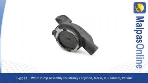 S.43549 - Water Pump Assembly  for Massey Ferguson, Merlo, JCB, Landini, Perkins