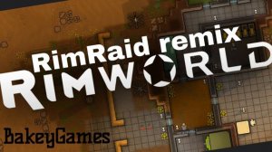 Bakey Games - Rimworld _ RimRaid remix _ P-music _ rimworld