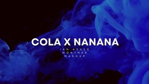 NANANA x COLA - Ian Asher Edit (Montner Flip) HD 1080p