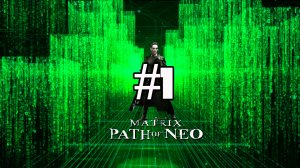 Прохождение The Matrix: Patch of Neo (Часть 1)