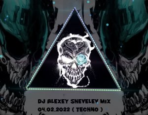 DJ ALEXEY SHEVELEV mix 04.02.2022 ( TECHNO )