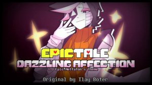 Epictale OST - Dazzling Affection [Epic!Mettaton's Theme] || Ilay's Originals