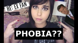 PHOBIA?? responding to an ex-fan