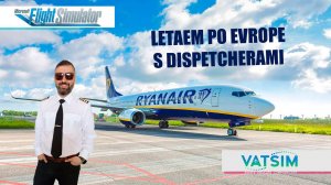 MSFS 2020/ VATSIM / POLET PO EVROPE (POSADKA NA -4 FPM - WORLD RECORD) PMDG 738 RYANAIR