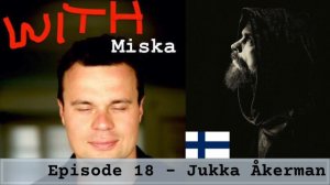 Podcast episode 18 - JUKKA ÅKERMAN (in Finnish, 2020)