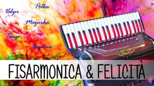 Fisarmonica & Felicità - Mix valzer, mazurca, polca, tango (Liscio per fisarmonica)