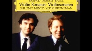 Franck/Debussy/Ravel: Violin sonatas (Shlomo Mintz/Yefim Bronfman)