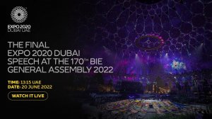 The Final Expo 2020 Dubai Speech at the 170th BIE General Assembly 2022