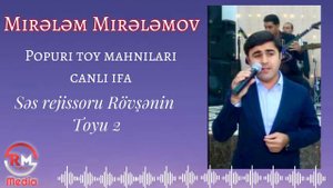 Mirelem Mirelemov Toy popuri Ses Rejissoru Rovsenin toyu